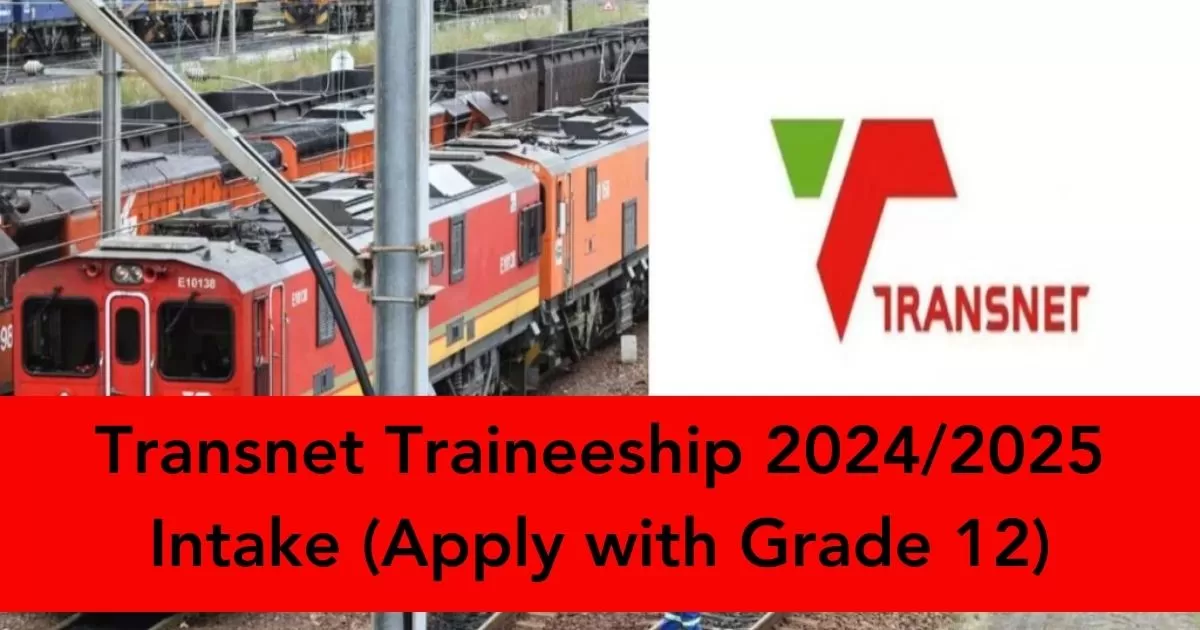 Transnet Traineeship 2024/2025 Intake (Apply with Grade 12)